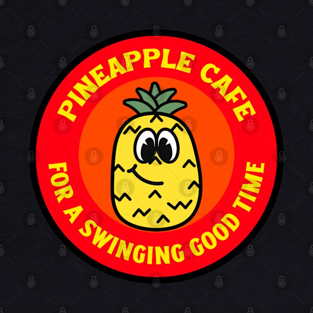 Swingers Pineapple Cafe-For a Swinging Good Time T-Shirt/Humorous Apparel/Funny Swingers Merchandise/Upside Down Pineapple by The Bunni Burrow